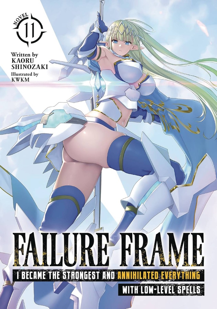 Failure Frame: I Became the Strongest and Annihilated Everything with Low-Level Skills, Vol. 11 (Light Novel)