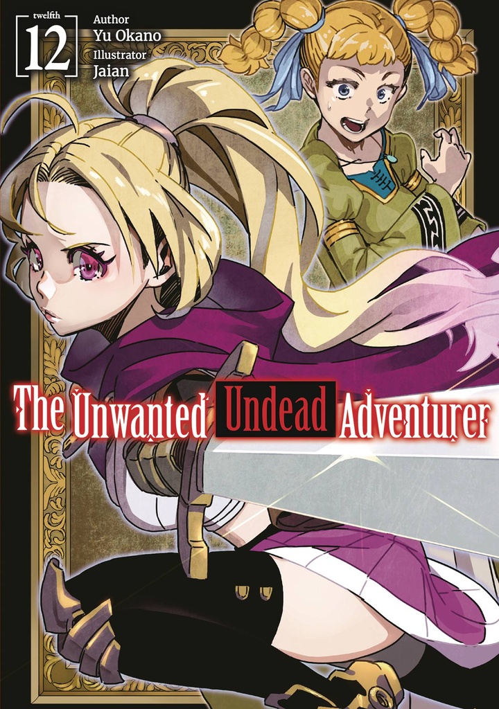 The Unwanted Undead Adventurer, Vol. 12 (Light Novel)