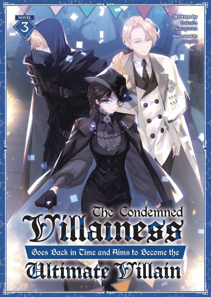 The Condemned Villainess Goes Back in Time and Aims to Become the Ultimate Villain, Vol. 3 (Light Novel)