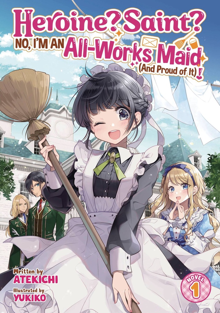 Heroine? Saint? No, I'm an All-Works Maid!, Vol. 1 (Light Novel)