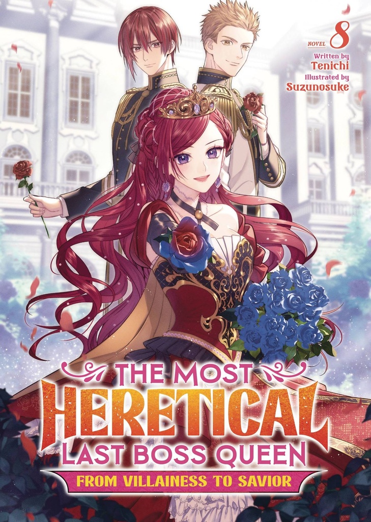 The Most Heretical Last Boss Queen: From Villainess to Savior, Vol. 8 (Light Novel)