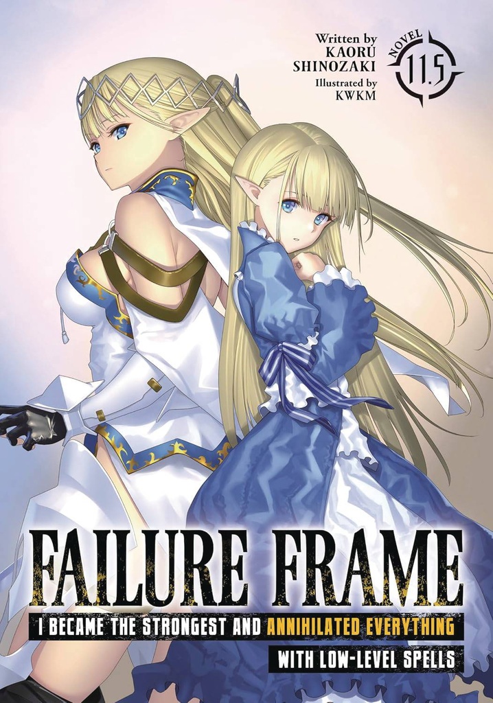 Failure Frame: I Became the Strongest and Annihilated Everything with Low-Level Skills, Vol. 11.5 (Light Novel)