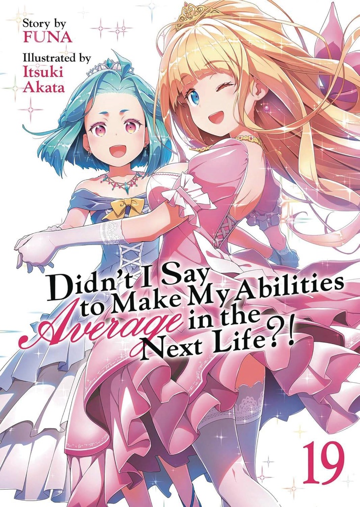 Didn’t I Say to Make My Abilities Average in the Next Life?!, Vol. 19