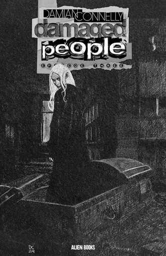 [AUG241362] Damaged People #3 of 5 (Cover B Damian Connelly B&W Variant)